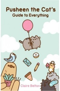 Pusheen the Cat's Guide to Everything - I Am Pusheen