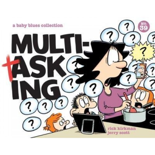 Multitasking A Baby Blues Collection Volume 39 - Baby Blues