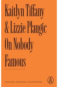 On Nobody Famous Guesting, Gossiping, Gallivanting - Atlantic Editions