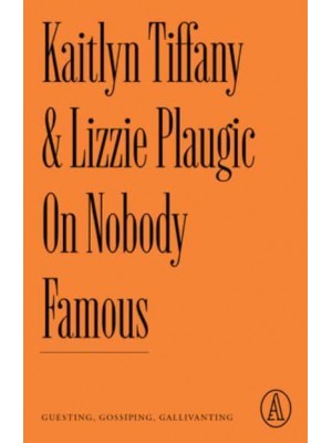 On Nobody Famous Guesting, Gossiping, Gallivanting - Atlantic Editions