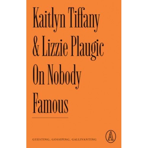 On Nobody Famous Guesting, Gossiping, Gallivanting - Atlantic Editions