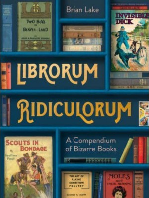 Librorum Ridiculorum Bizarre Books from a Rare Bookshop