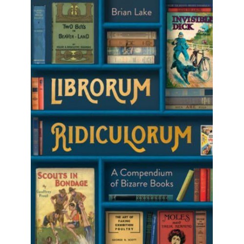 Librorum Ridiculorum Bizarre Books from a Rare Bookshop