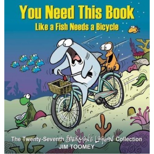You Need This Book Like a Fish Needs a Bicycle - Sherman's Lagoon
