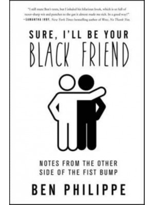 Sure, I'll Be Your Black Friend Notes from the Other Side of the Fist Bump