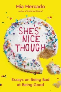 She's Nice Though Essays on Being Bad at Being Good