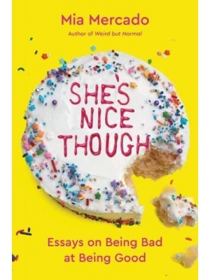 She's Nice Though Essays on Being Bad at Being Good