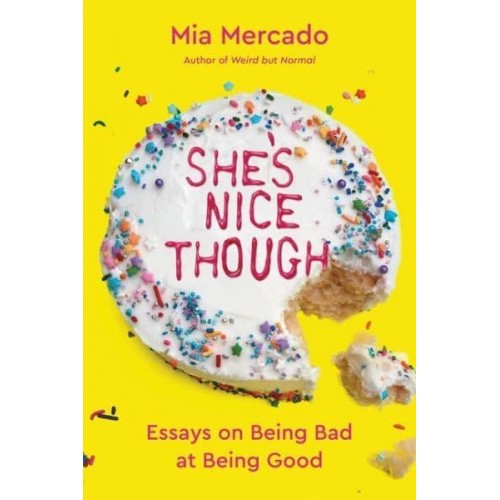 She's Nice Though Essays on Being Bad at Being Good