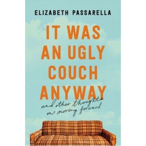 It Was an Ugly Couch Anyway And Other Thoughts on Moving Forward