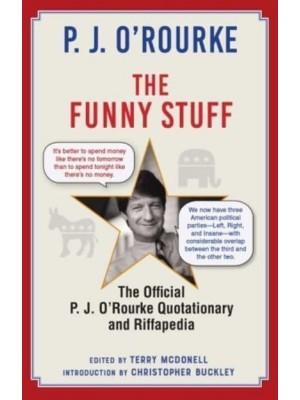 The Funny Stuff The Official P.J. O'Rourke Quotationary and Riffapedia