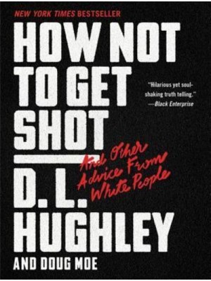 How Not to Get Shot And Other Advice from White People