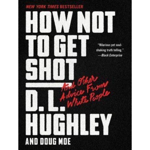 How Not to Get Shot And Other Advice from White People