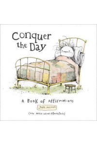 Conquer the Day A Book of Affirmations