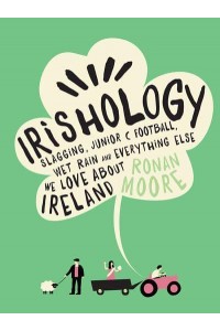 Irishology Slagging, Junior C Football, Wet Rain and Everything Else We Love About Ireland