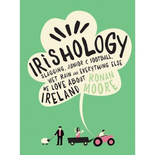 Irishology Slagging, Junior C Football, Wet Rain and Everything Else We Love About Ireland