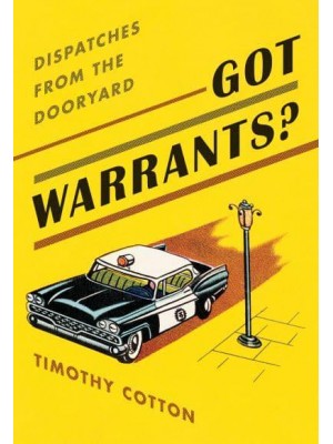 Got Warrants? Dispatches from the Dooryard