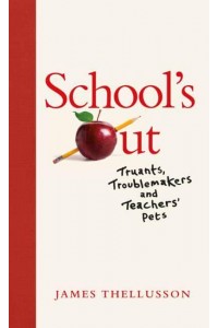 School's Out Truants, Troublemakers and Teachers' Pets