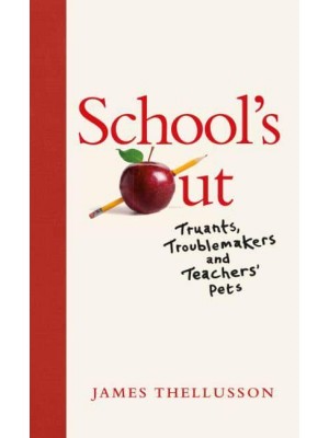 School's Out Truants, Troublemakers and Teachers' Pets