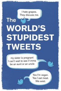 The World's Stupidest Tweets