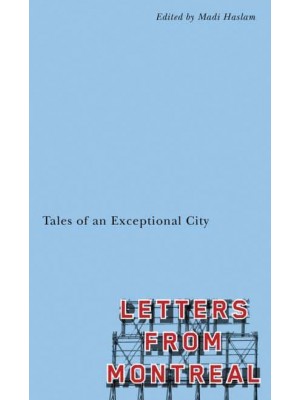 Letters From Montreal Tales of an Exceptional City