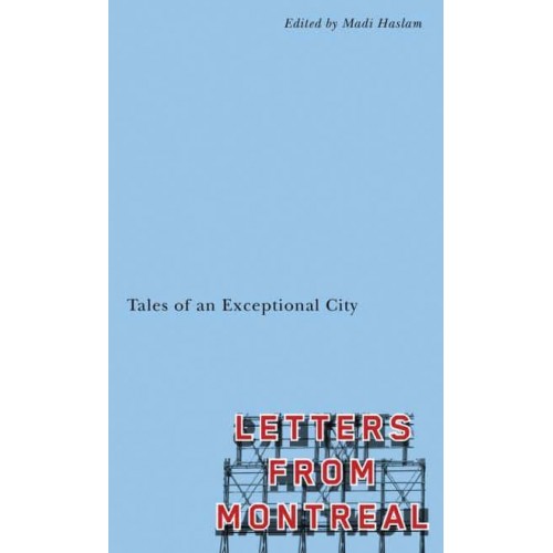 Letters From Montreal Tales of an Exceptional City