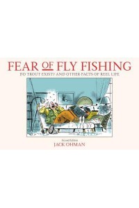 Fear of Fly Fishing Do Trout Exist? And Other Facts of Reel Life