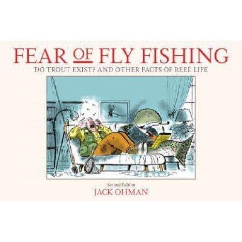 Fear of Fly Fishing Do Trout Exist? And Other Facts of Reel Life