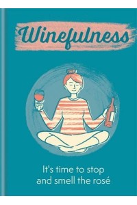 Winefulness It's Time to Stop and Smell the Rosé