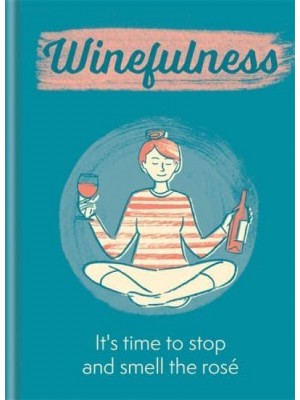 Winefulness It's Time to Stop and Smell the Rosé