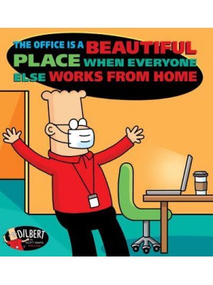 The Office Is a Beautiful Place When Everyone Else Works from Home - A Dilbert Book