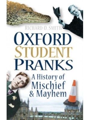 Oxford Student Pranks A History of Mischief & Mayhem