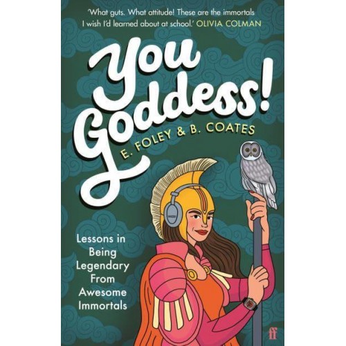 You Goddess! Lessons in Being Legendary from Awesome Immortals
