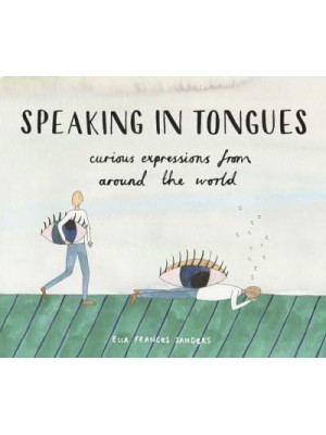 Speaking in Tongues Curious Expressions from Around the World