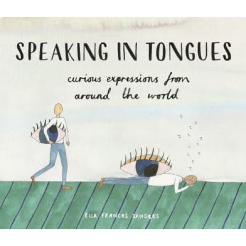 Speaking in Tongues Curious Expressions from Around the World