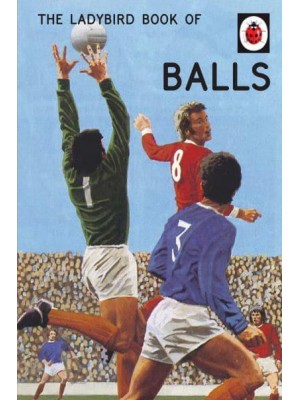 Balls - The Ladybird Books for Grown-Ups Series