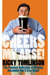 Cheers My Arse!
