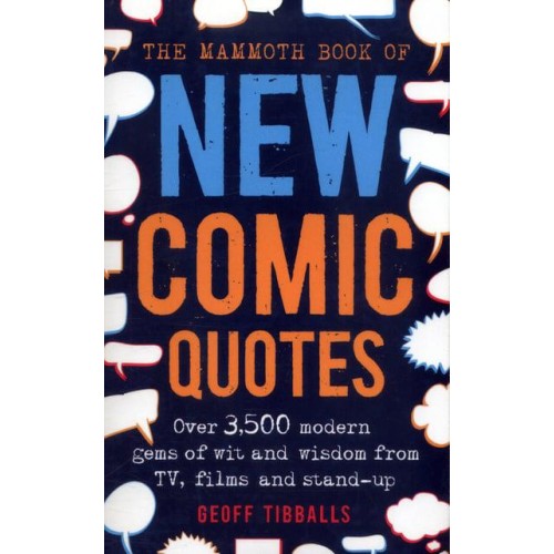 The Mammoth Book of New Comic Quotes Over 3,500 Modern Gems of Wit and Wisdom from TV, Films and Stand-Up