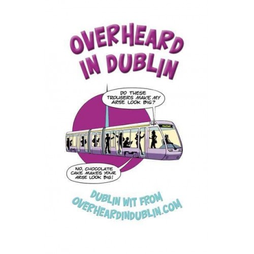 Overheard in Dublin Dublin Wit from Overheardindublin.com