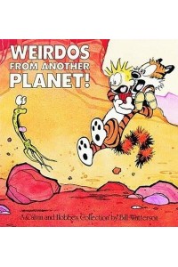 Weirdos from Another Planet! A Calvin and Hobbes Collection