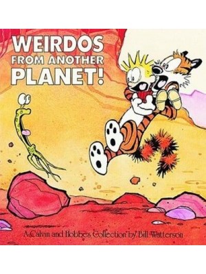 Weirdos from Another Planet! A Calvin and Hobbes Collection