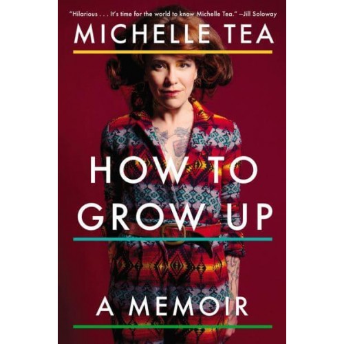How to Grow Up A Memoir