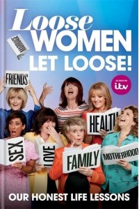 Loose Women Let Loose! Our Life Lessons Revealed