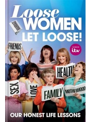Loose Women Let Loose! Our Life Lessons Revealed