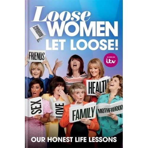 Loose Women Let Loose! Our Life Lessons Revealed