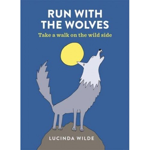 Run With the Wolves Take a Walk on the Wild Side
