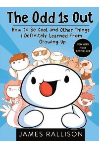 The Odd 1S Out How to Be Cool and Other Things I Definitely Learned from Growing Up