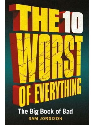 The 10 Worst of Everything The Big Book of Bad