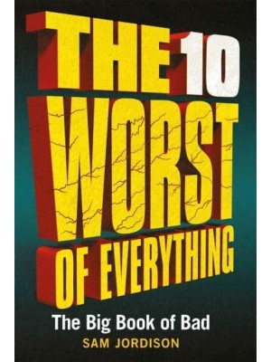 The 10 Worst of Everything The Big Book of Bad