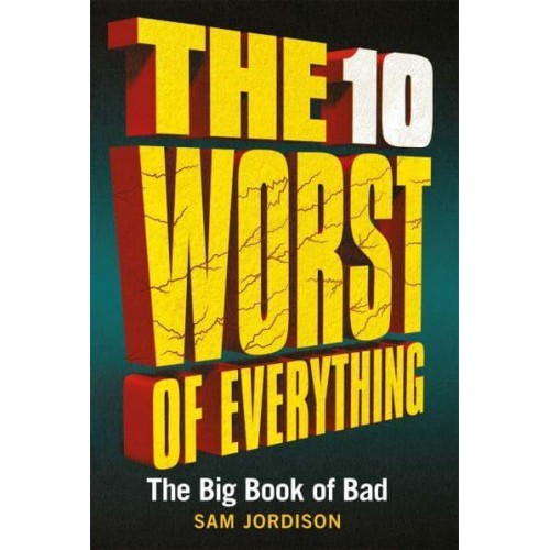 The 10 Worst of Everything The Big Book of Bad