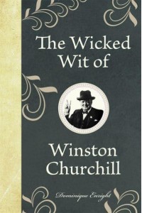 The Wicked Wit of Winston Churchill - The Wicked Wit